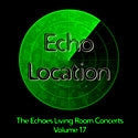 Echo Location: The Echoes Living Room Concerts Volume 17