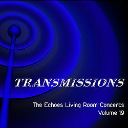 Transmissions: The Echoes Living Room Concerts Volume 19